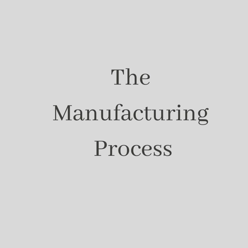 The Manufacturing Process